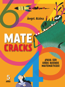 Matecracks 5 años (Para ser un buen matemático) (Spanish Edition) by Angel Alsina, 9788498259780