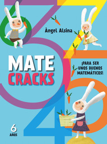 Matecracks 6 años (Para ser un buen matemático) (Spanish Edition) by Angel Alsina, 9788498259797