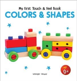 My First Book of Touch And Feel - Colors And Shapes : Touch And Feel Board Book For Children by Wonder House Books, 9789389567052