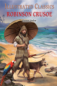 Illustrated Classics - Robinson Crusoe: Abridged Novels With Review Questions - 9789390391295 by Wonder House Books