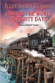 Illustrated Classics - Around The World In 80 Days: Abridged Novels With Review Questions - 9789390391301 by Wonder House Books
