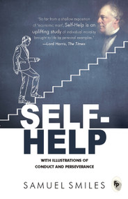 Self-Help (With Illustrations of Conduct and Perseverance) by Samuel Smiles, 9788175993464