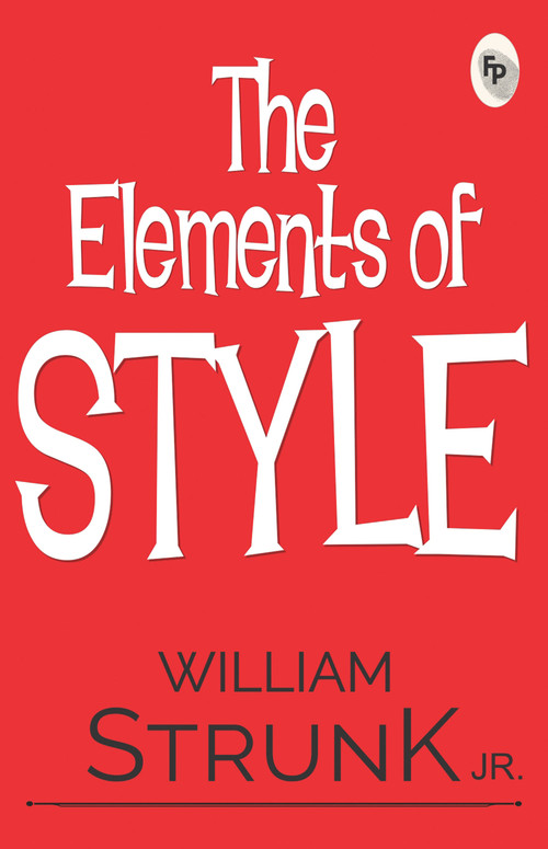 The Elements of Style by William Strunk, 9788194898863