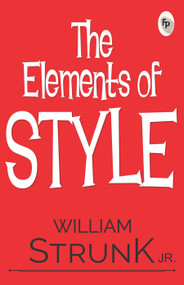 The Elements of Style by William Jr. Strunk, 9788194898863