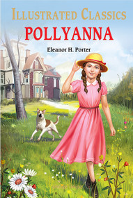 Pollyanna : Illustrated Abridged Children Classic English Novel with Review Questions (Hardback) - 9789354402289 by Eleanor H. Porter