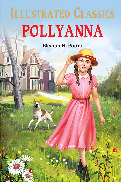 Pollyanna : Illustrated Abridged Children Classic English Novel with Review Questions (Hardback) - 9789354402289 by Eleanor H. Porter