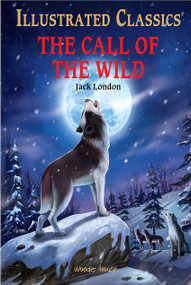 Call of the Wild : Illustrated Abridged Children Classic English Novel with Review Questions by Jack London, 9789354402333