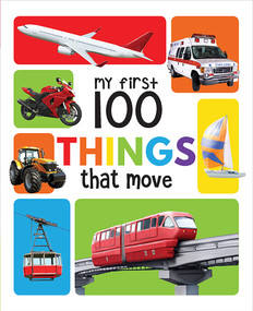 My First 100 Things That Move Board Book : My 100 Library Series by Wonder House Books, 9789354402685