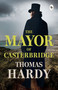 The Mayor of Casterbridge - 9789354407567 by Thomas Hardy