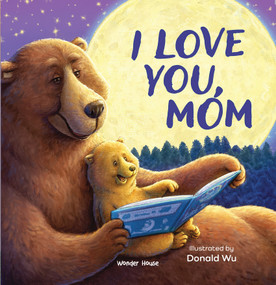 I Love You Mom [I Love You Series] Illustrated Board Books for Children / Early Learning Books / Fun Learning /Toddlers Reading Books.. - 9789358561517 by Donald Wu, 9789358561517