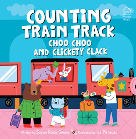 Counting Train Track Choo Choo and Clickety Clack by Susan Rose Simms, Isa Pirracas, 9789358565362