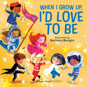 When I Grow Up, I Want to by Wonder House Books, Barbara Bengini, 9789358569087
