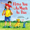I Love You as Much as This [I Love You Series] Illustrated Board Books for Children / Early Learning Books / Fun Learning /Toddlers' Reading Books / by Estella Corke, 9789358569490