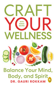 Craft Your Wellness: Balance Your Mind, Body, and Spirit, 9789362145536
