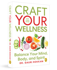Craft Your Wellness: Balance Your Mind, Body, and Spirit by , 9789362145536