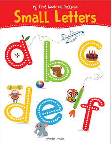 My First Book of Patterns Small Letters: Write and Practice Patterns and Small Letters a to z by Wonder House Books, 9789387779297