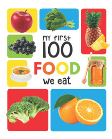 My First 100 Food We Eat (Padded Board Books) by Wonder House Books, 9789387779488
