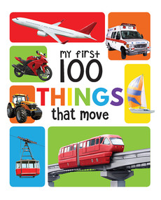 My First 100 Things That Move (Padded Cover Book) by Wonder House Books, 9789387779518