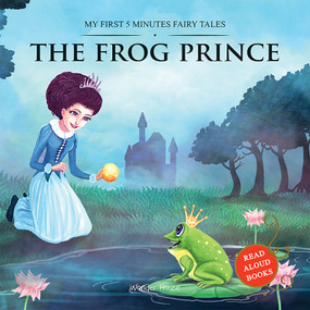 The Frog Prince (My First 5 Minutes Fairy Tales) by Wonder House Books, 9789388144766