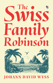 The Swiss Family Robinson - 9789389178395 by Johann David Wyss