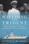 Wielding the Trident (Admiral Raymond A. Spruance and America's Victory in the Pacific) by Andrew K. Blackley, 9798899190001