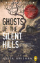 Ghosts of the Silent Hills (Stories based on true hauntings) by Anita Krishan, 9789389717136