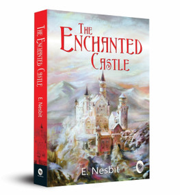 The Enchanted Castle - 9789389717143 by E Nesbit, 9789389717143