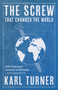 The Screw that Changed the World (How Standards Changed Everything (… Mostly for the Better)) by Karl Turner, 9781487013462