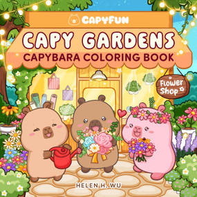Capy Gardens (Capybara Coloring Book) by Helen H. Wu, 9781967999057