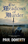The Meadows of Murder by Paul Doherty, 9781448313136