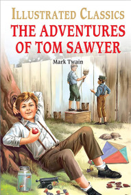 Adventures of Tom Sawyer : Illustrated Abridged Children Classic English Novel with Review Quest, The - 9789389931563 by Wonder House Books, 9789389931563