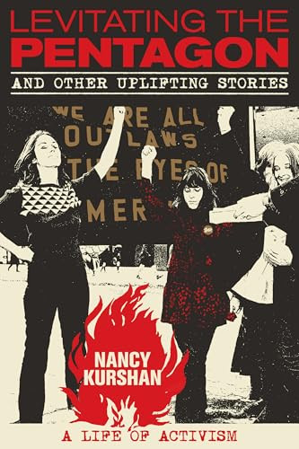 Levitating the Pentagon and Other Uplifting Stories (A Life of Activism) by Nancy Kurshan, 9781953103710