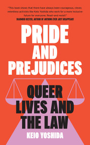 Pride and Prejudices (Queer Lives and the Law) by Keio Yoshida, 9781964992259