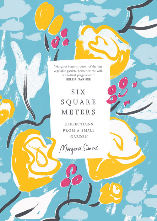Six Square Meters (Reflections from a Small Garden) by Margaret Simons, 9781964992365