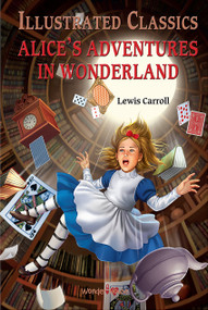 Alice in Wonderland: Illustrated Abridged Children Classics English Novel With Review Questions (Hardback) - 9789390093038 by Wonder House Books, 9789390093038