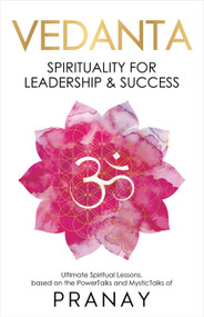 VEDANTA: Spirituality For Leadership & Success by Pranay, 9789390391011