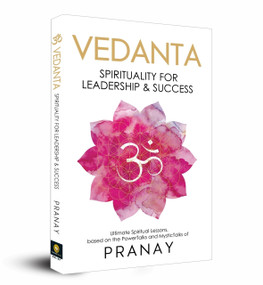 VEDANTA: Spirituality For Leadership & Success by Pranay, 9789390391011