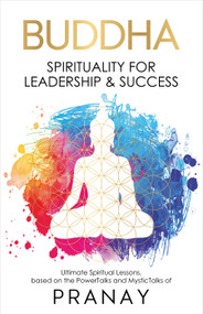 BUDDHA: Spirituality For Leadership & Success by Pranay, 9789390391820