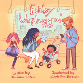 Baby Unplugged by John Hutton, Christina Brown, Christina Brown, 9798992514025
