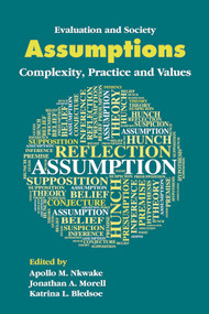 Assumptions (Complexity, Practice and Values) by Apollo M. Nkwake, Jonathan A. Morell, Katrina L. Bledsoe, 9781805922490