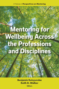 Mentoring for Wellbeing Across the Professions and Disciplines by Benjamin Kutsyuruba, Keith D. Walker, 9781805922193