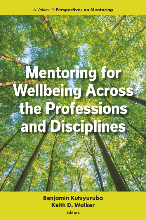 Mentoring for Wellbeing Across the Professions and Disciplines by Benjamin Kutsyuruba, Keith D. Walker, 9781805922193