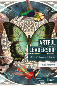 Artful Leadership (Retreat, Recenter, Rewild) by Alicia D. Crumpton, 9781805925002