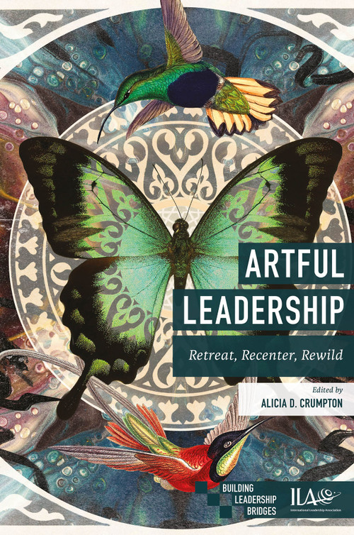 Artful Leadership (Retreat, Recenter, Rewild) by Alicia D. Crumpton, 9781805925002