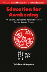 Education for Awakening (An Eastern Approach to Holistic Education) by Yoshiharu Nakagawa, 9781805921936