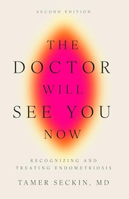 The Doctor Will See You Now (Recognizing and Treating Endometriosis) - 9798887982076 by Tamer Seckin