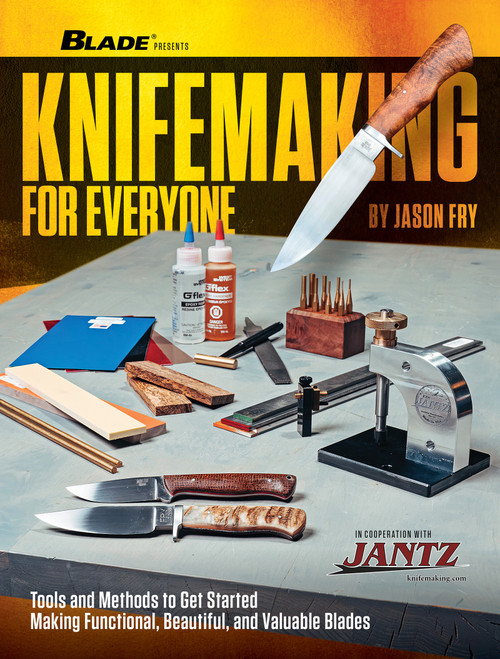 Knifemaking for Everyone (How to Get Started Creating Beautiful, Functional and Valuable Blades) by Jason Fry, 9781959265634