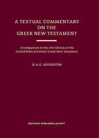 A Textual Commentary on the Greek New Testament (UBS6) by H. A. G. Houghton, 9783438053312