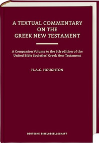 A Textual Commentary on the Greek New Testament (UBS6) by H. A. G. Houghton, 9783438053312