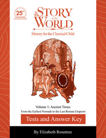 Tests and Answer Key to The Story of the World, Volume 1: Ancient Times, 25th Anniversary Expanded Edition by Susan Wise Bauer, Elizabeth Rountree, Susanna Jarrett, Jeff West, 9781944481889